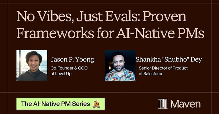 No Vibes, Just Evals: Proven Frameworks for AI-Native PMs cover image